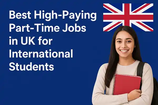 Best High-Paying Part-Time Jobs in UK for International Students