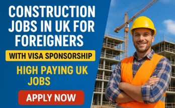 Construction Jobs in UK for Foreigners with Visa Sponsorship – High Paying UK Jobs 2025