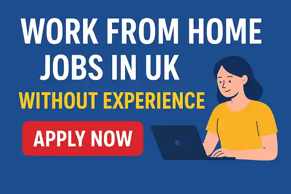 Top Work From Home Jobs in UK Without Experience